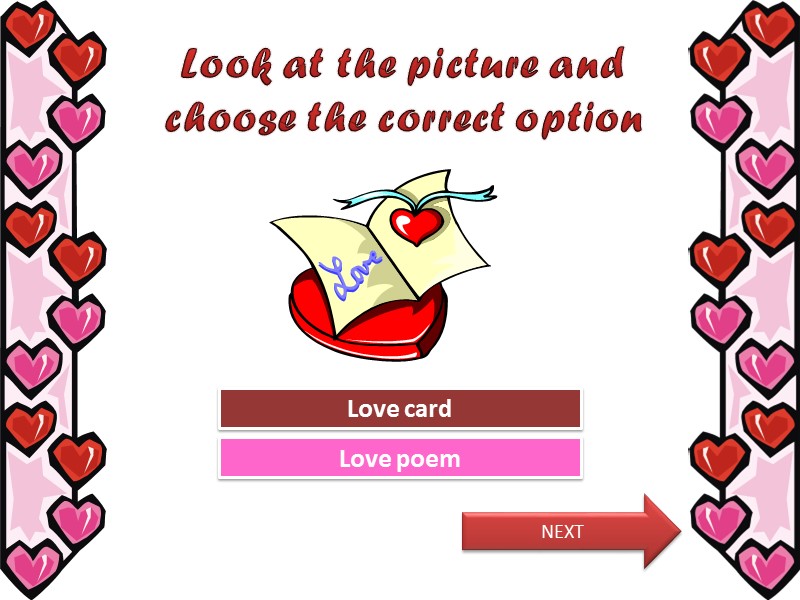 Look at the picture and choose the correct option Try Again Great Job! Love